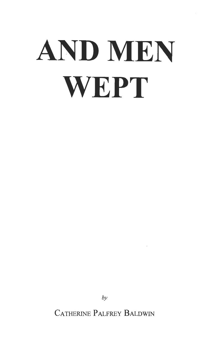 And Men Wept (1954) by Catherine Palfrey Baldwin
