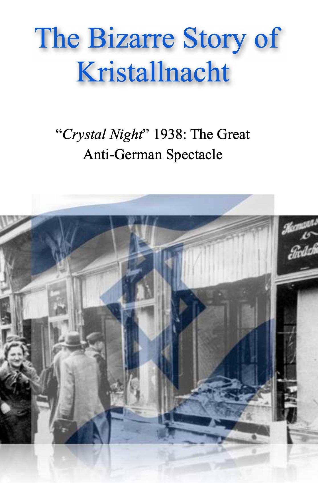 The Bizarre Story of Kristallnacht - The Great Anti-German Spectacle (1991) by Ingrid Weckert