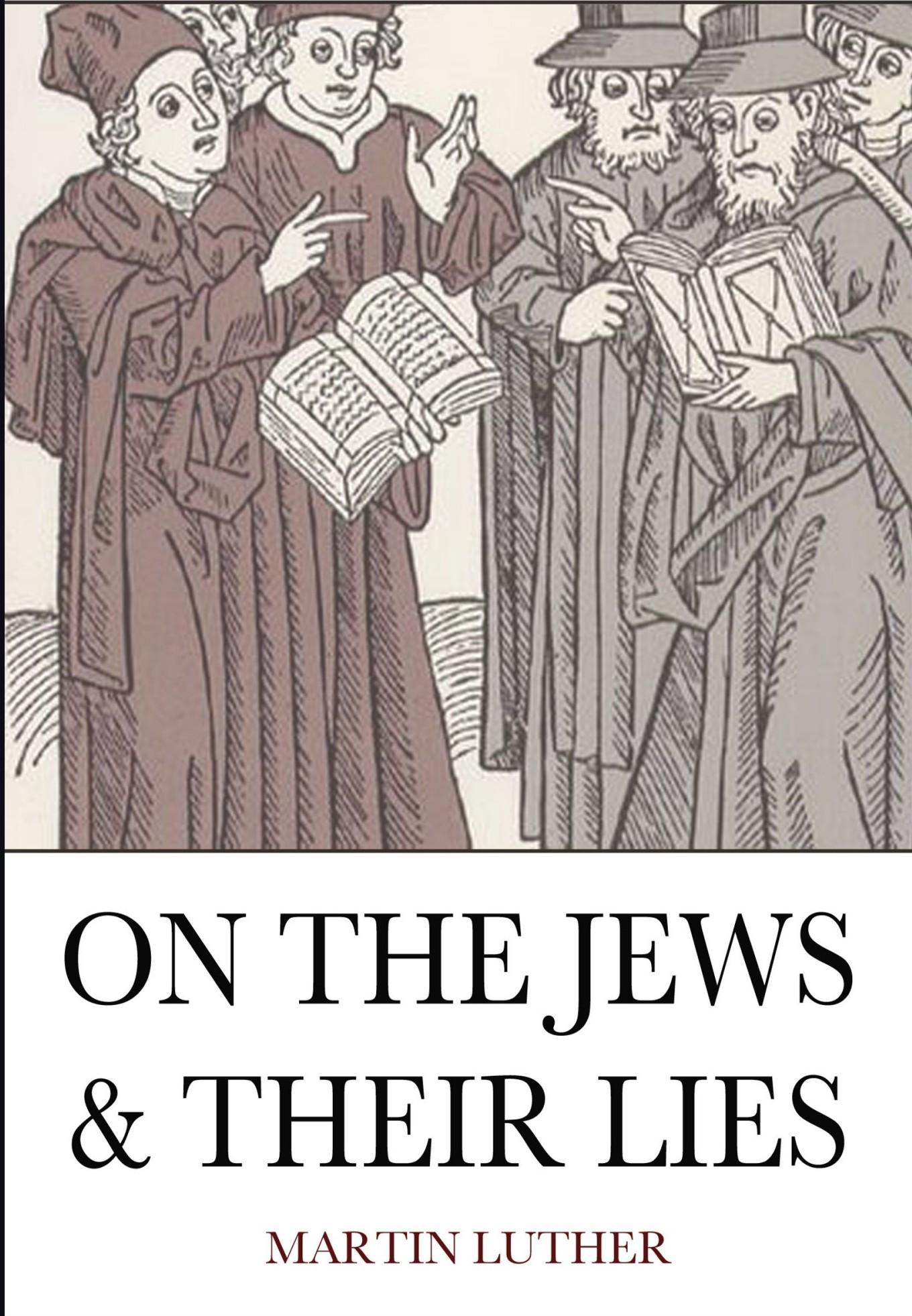 The Jews and Their Lies (1543) by Martin Luther