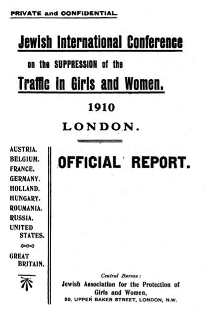 Report Jewish International Conference On Suppression Of Traffic In Girls And Women (1910) by Jewish Association For The Protection Of Girls And Women