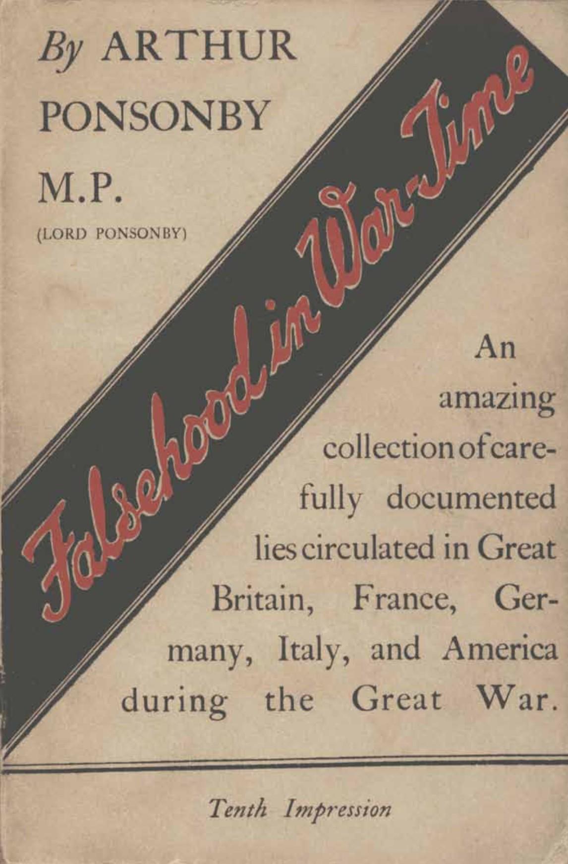 Falsehood in War Time: Containing an Assortment of Lies Circulated Throughout the Nations During the Great War (1928) by Arthur Ponsonby