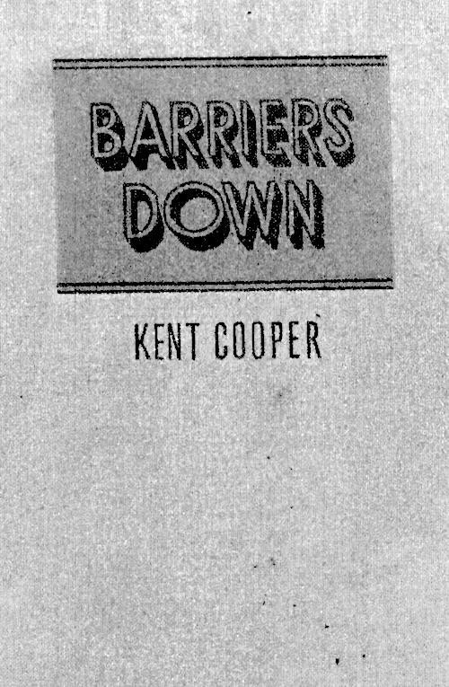 Barriers Down: The Story of the News Agency Epoch (1942) by Kent Cooper
