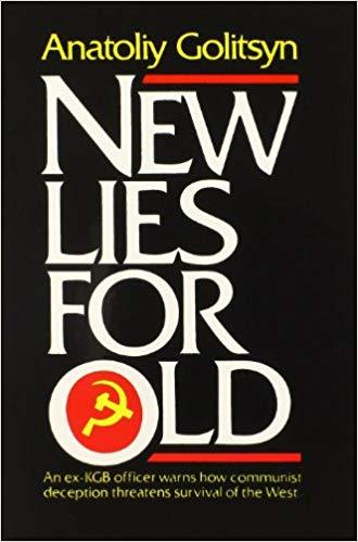 New Lies for Old: The Communist Strategy of Deception and Disinformation (1984) by Anatoliy Golitsyn