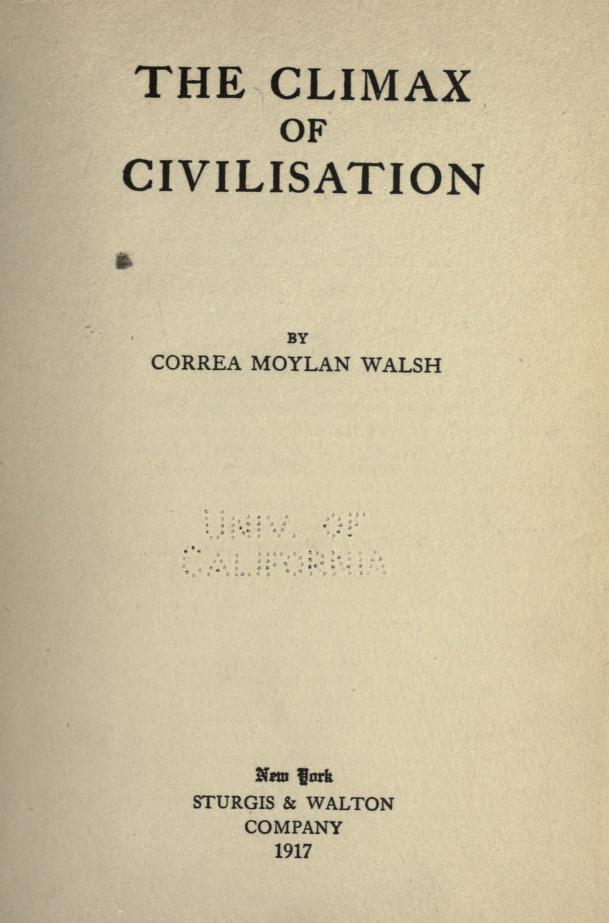 The Climax of Civilisation (1917) by Correa Moylan Walsh