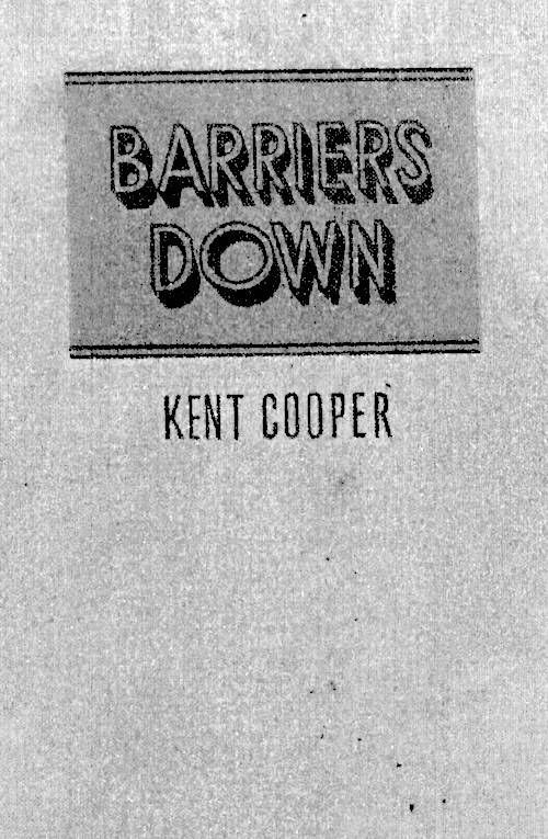 Barriers Down: The Story of the News Agency Epoch (1942) by Kent Cooper