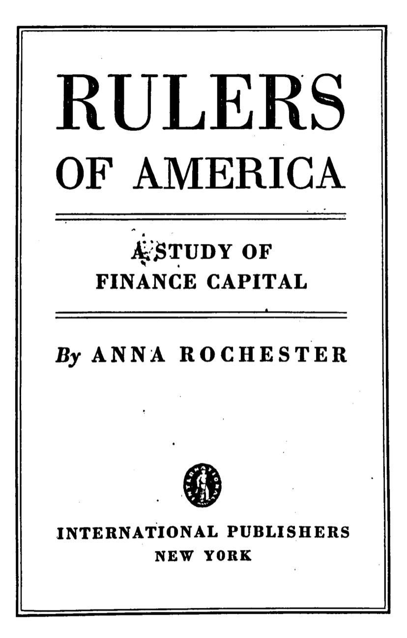 Rulers of America - A Study of Finance Capital (1939) by Anna Rochester