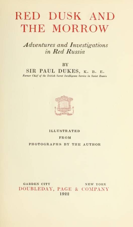 Red Dusk and The Morrow: Adventures and Investigations in Red Russia (1922) by Paul Dukes