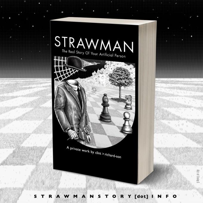 Strawman Story - The Real Story Of Your Artificial Person (2017) by Clint Richardson