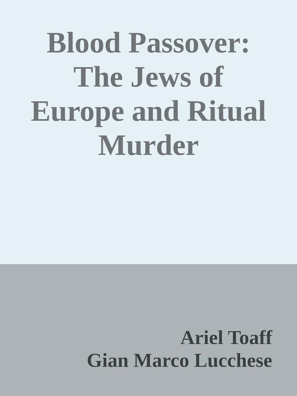 Blood Passover: The Jews of Europe and Ritual Murder (2016) by Ariel Toaff