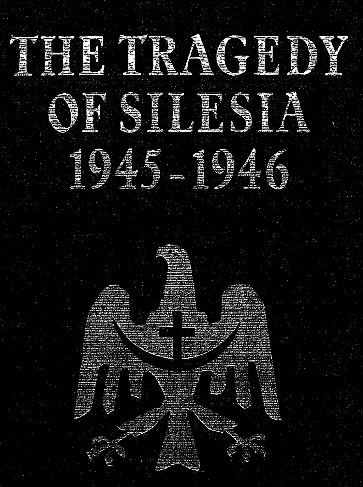 The Tragedy of Silesia 1945-1946: A Special Survey Of The Archdiocese Of Breslau (1953) by Johannes Kaps