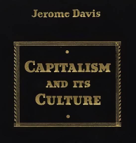 Capitalism and Its Culture, (1935) by Jerome Davis