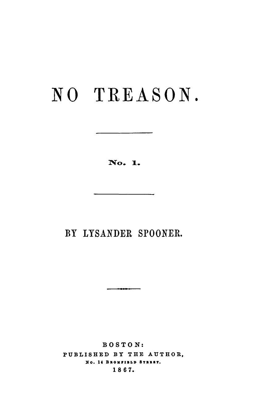 No Treason No 1 - The Constitution of No Authority (1867) by Lysander Spooner