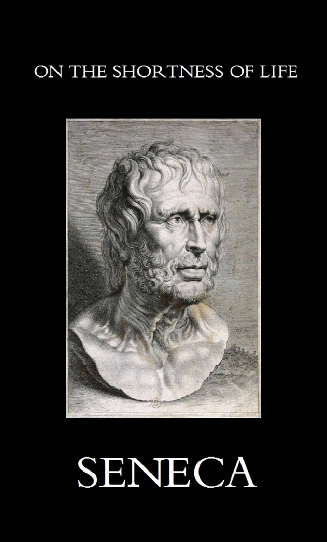 On the Shortness of Life: De Brevitate Vitae (46 AD) by Lucius Annaeus Seneca
