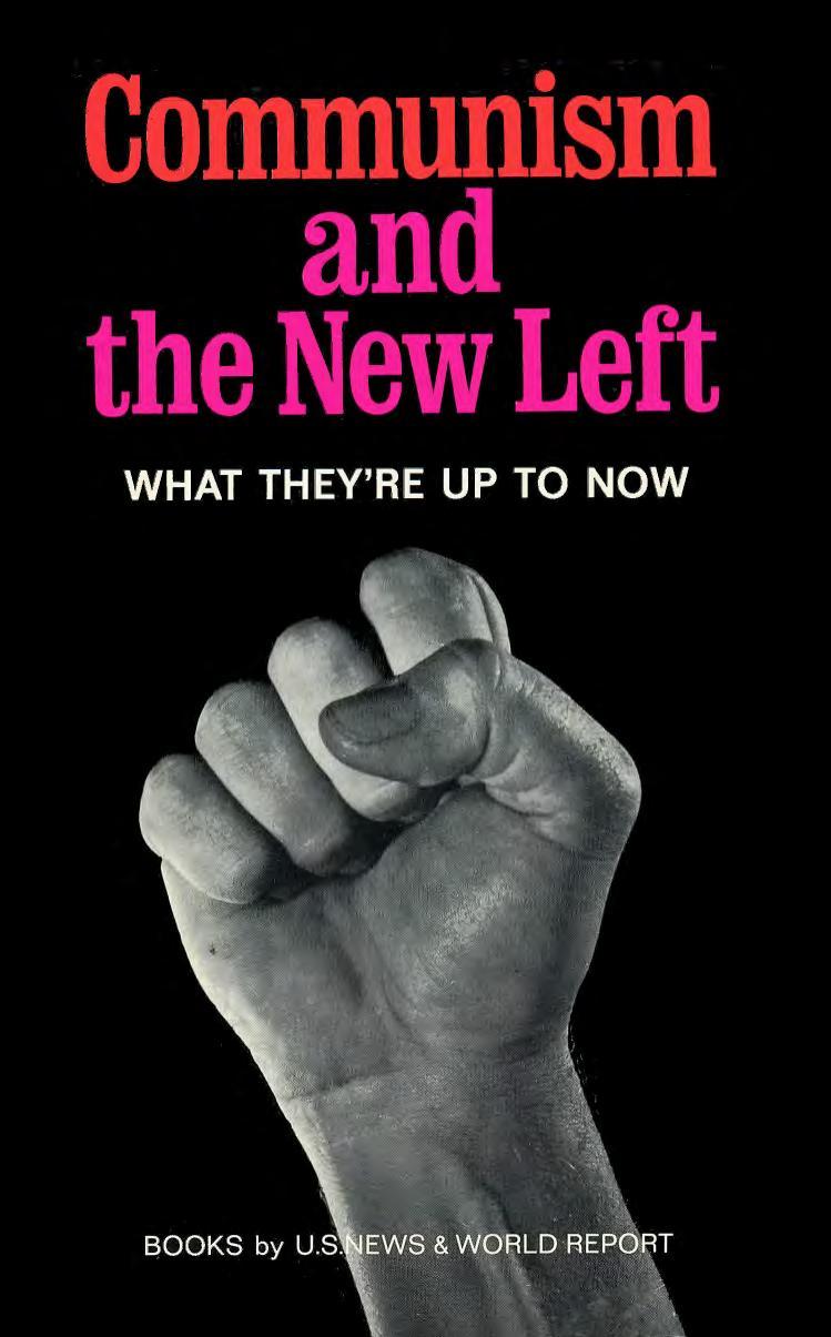 Communism and the New Left: What They're Up To Now (1969) by U.S.News & World Report