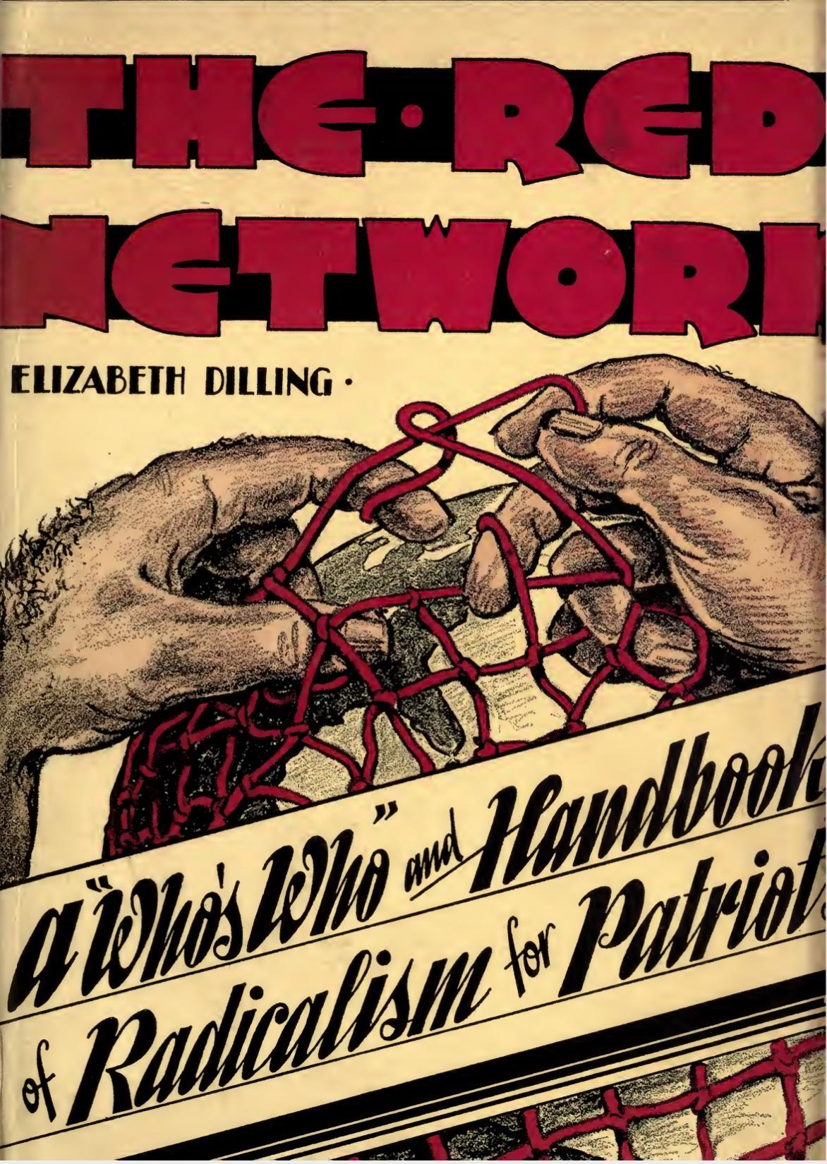 The Red Network; A Who's Who and Handbook of Radicalism for Patriots (1934) by Elizabeth Kirkpatrick Dilling, 1894-1966