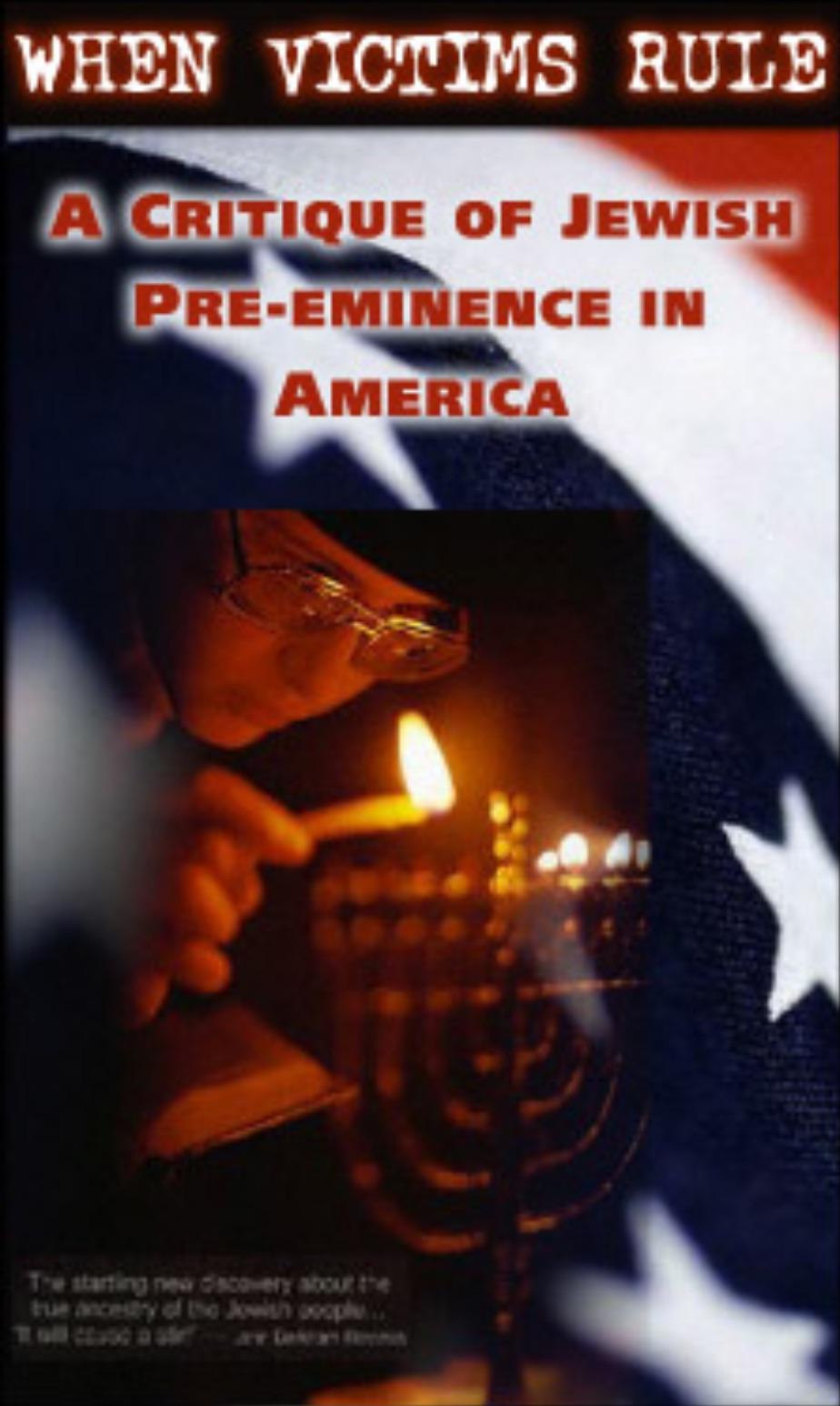 When Victims Rule -  A Critique Of Jewish Pre Eminence In America (2002) by Anonymous