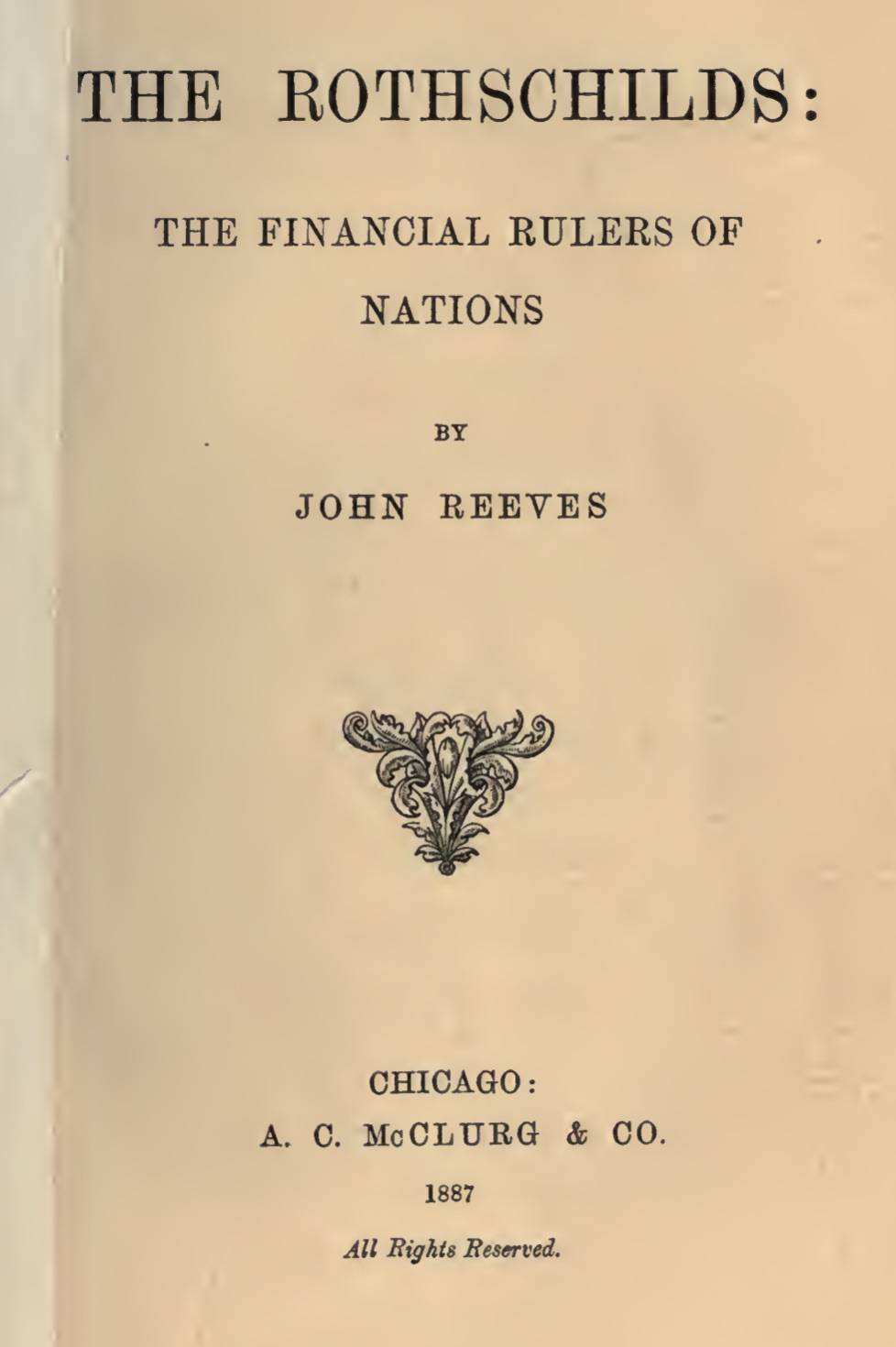 The Rothschilds: The Financial Rulers of Nations (1887) by John Reeves