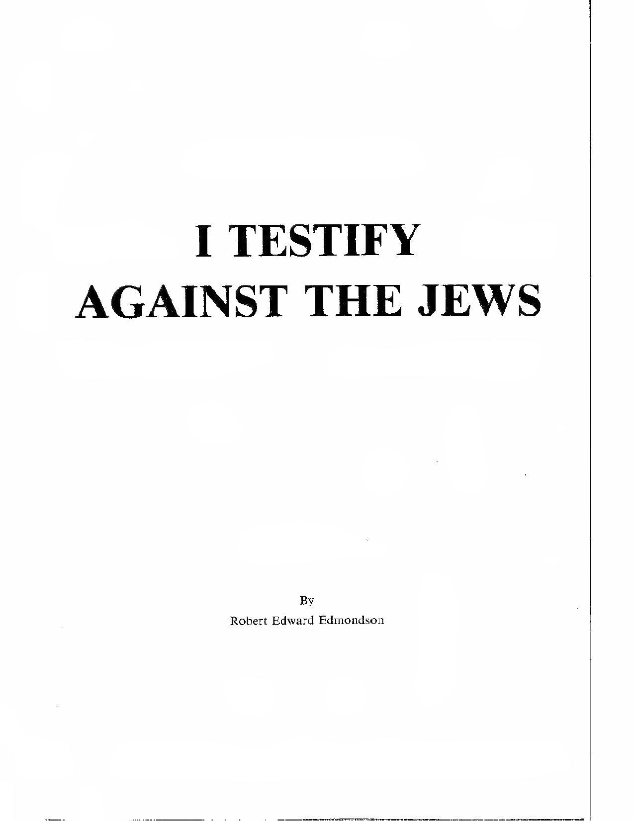 I Testify Against The Jews (1953) by Robert Edward Edmondson
