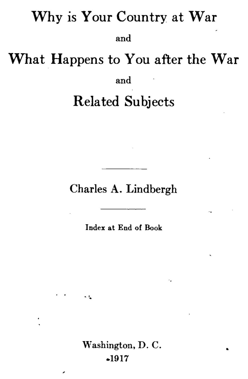 WWhy Is Your Country at War and What Happens to You After the War And Related Subjects (1917) by Charles August Lindbergh