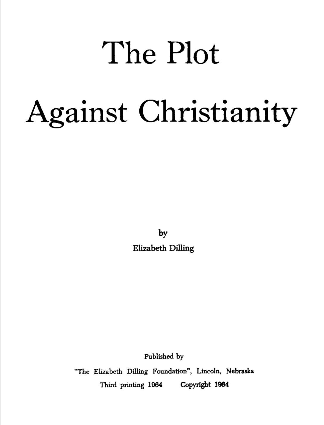 The Plot Against Christianity (1964) by Elizabeth Kirkpatrick Dilling, 1894-1966