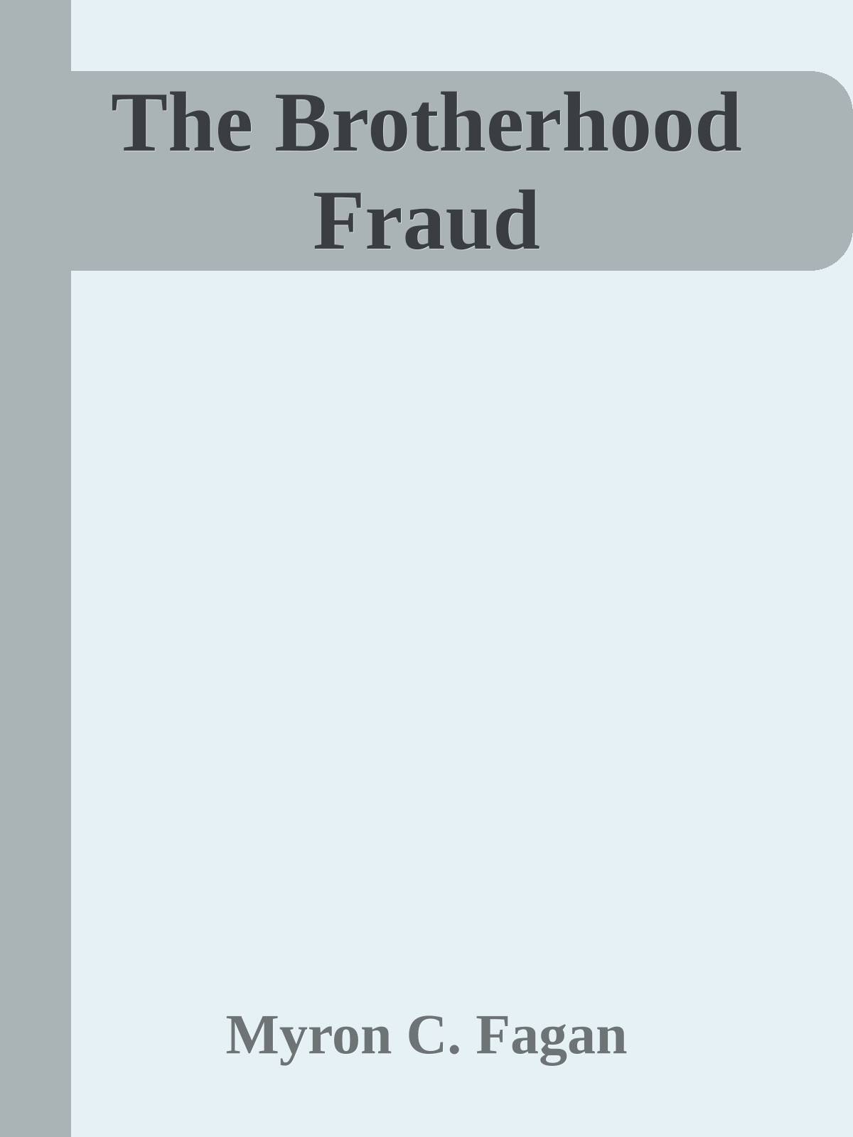 The Brotherhood Fraud (1949) by Myron C. Fagan