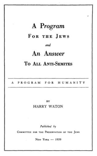 A program for The Jews and an answer to all Anti-Semites (1939) by Harry Waton
