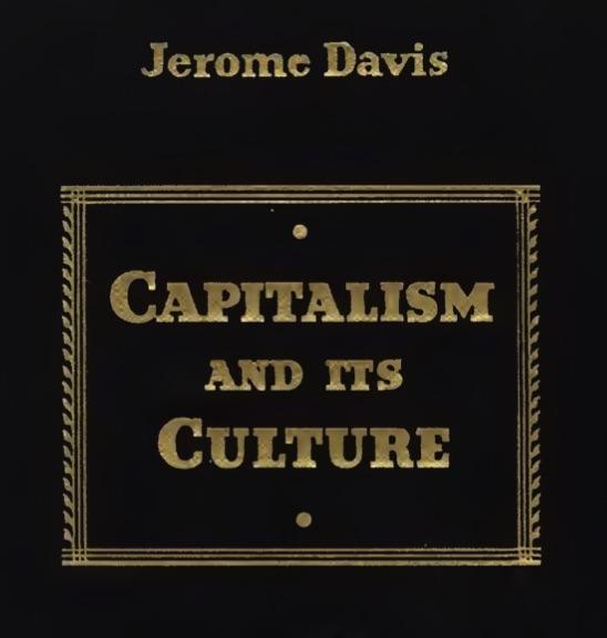 Capitalism and Its Culture, (1935) by Jerome Davis