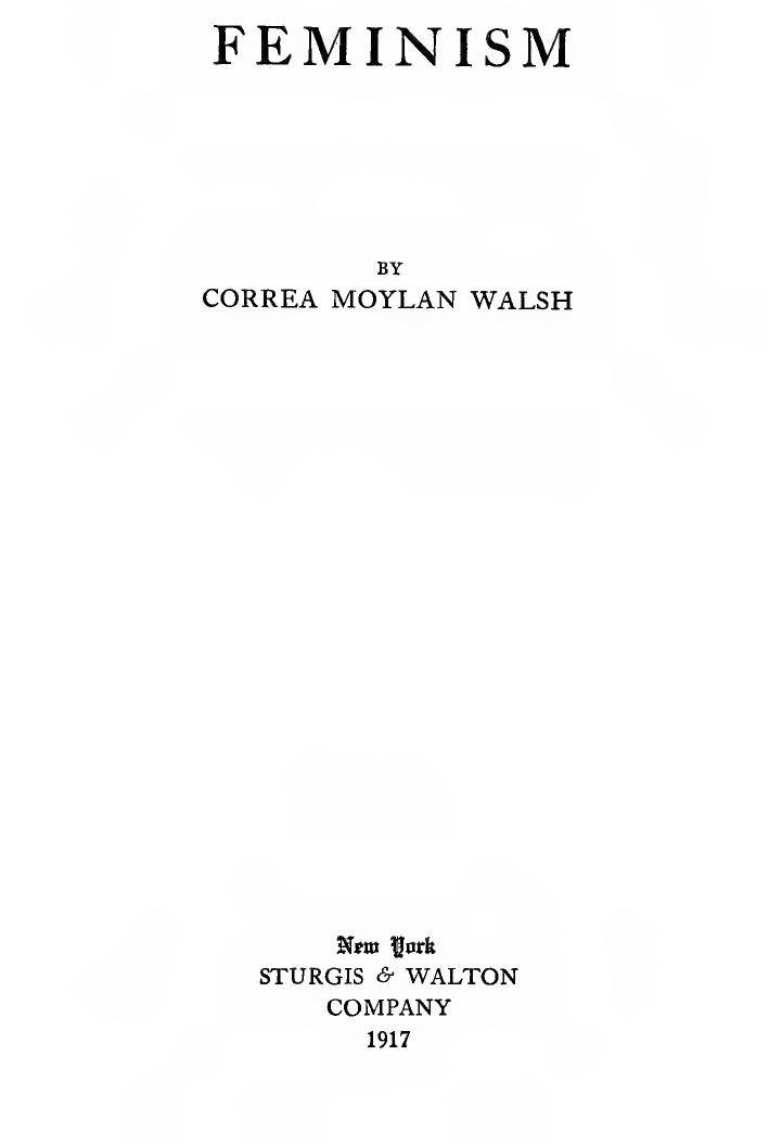 Feminism (1917) by Correa Moylan Walsh