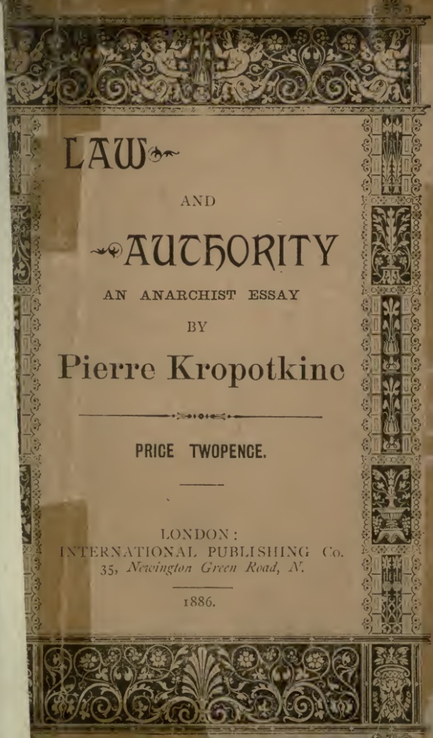 Law and Authority: An Anarchist Essay (1886) by Petr Alekseevich Kropotkin, 1842-1921