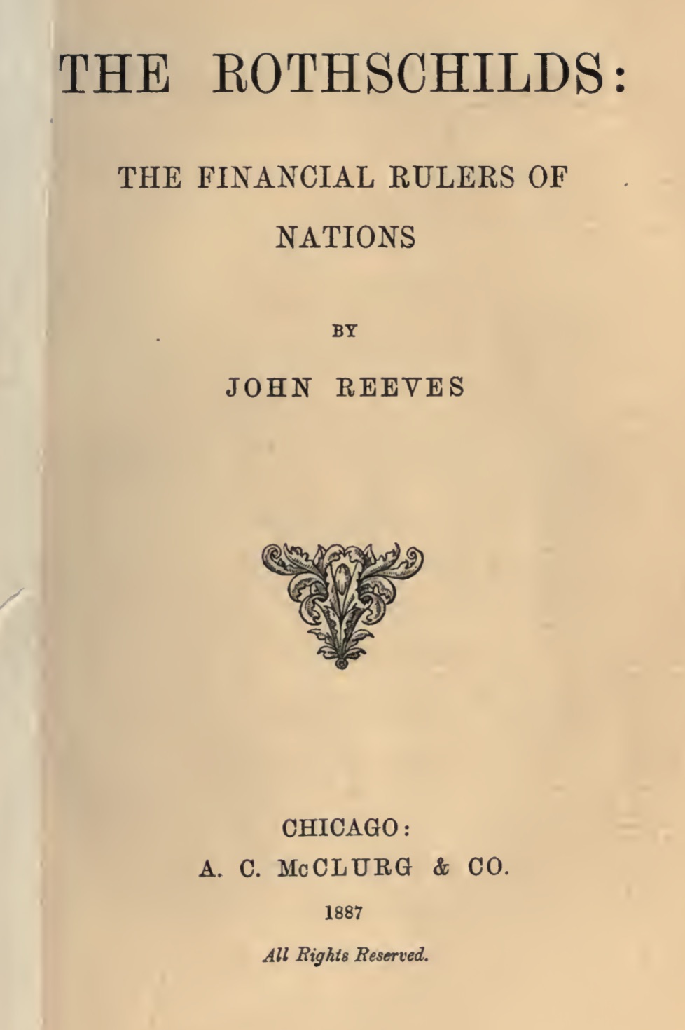 The Rothschilds: The Financial Rulers of Nations (1887) by John Reeves