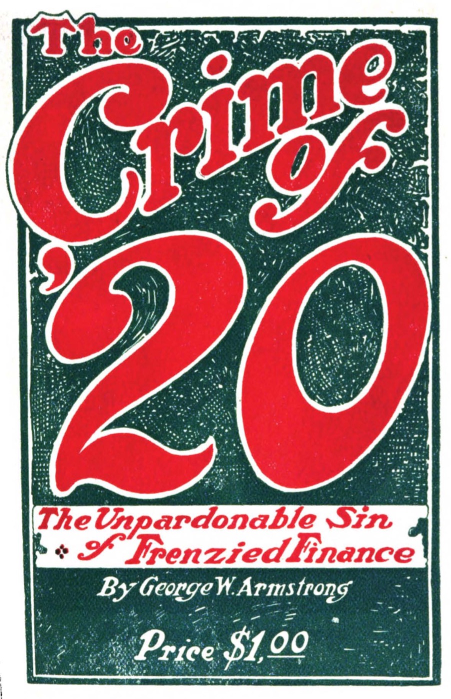 The Crime of 1920 - The Unpardonable Sin of Frenzied Finance (1922) by George Washington Armstrong