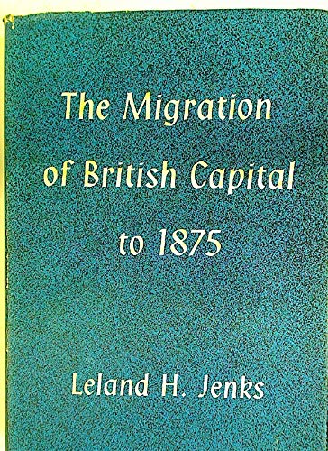 Migration of British Capital to 1875 (1926) by Leland Hamilton Jenks