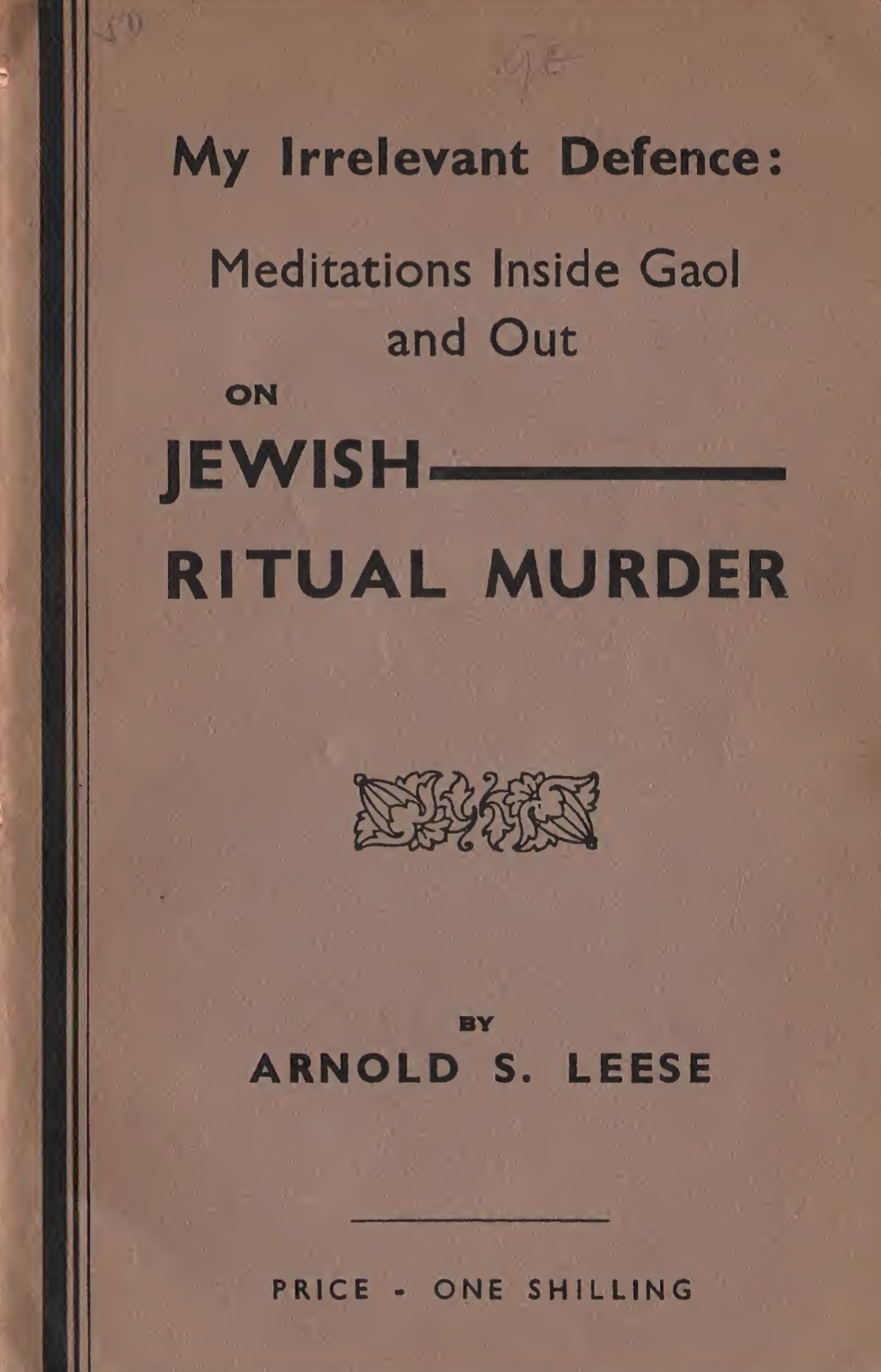 Jewish Ritual Murder My Irrelevant Defence Illustrated (1938) by Arnold Spencer Leese