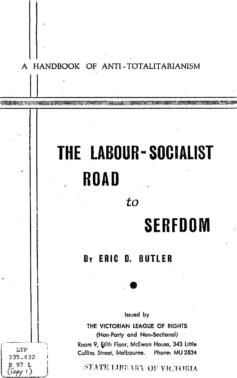 The Labour-Socialist Road to Serfdom (1949) by Eric D. Butler