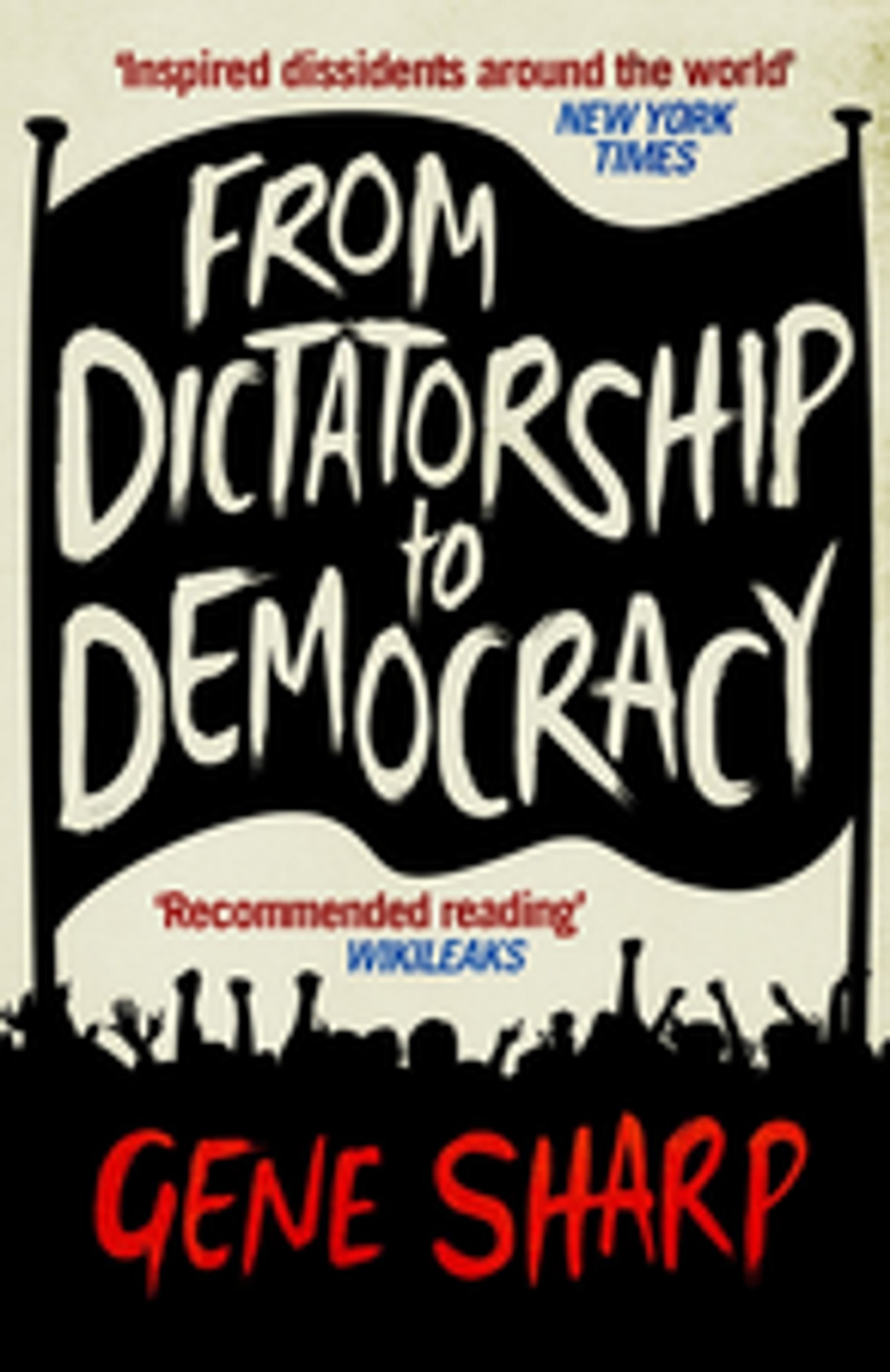From Dictatorship to Democracy (2011) by Gene Sharp