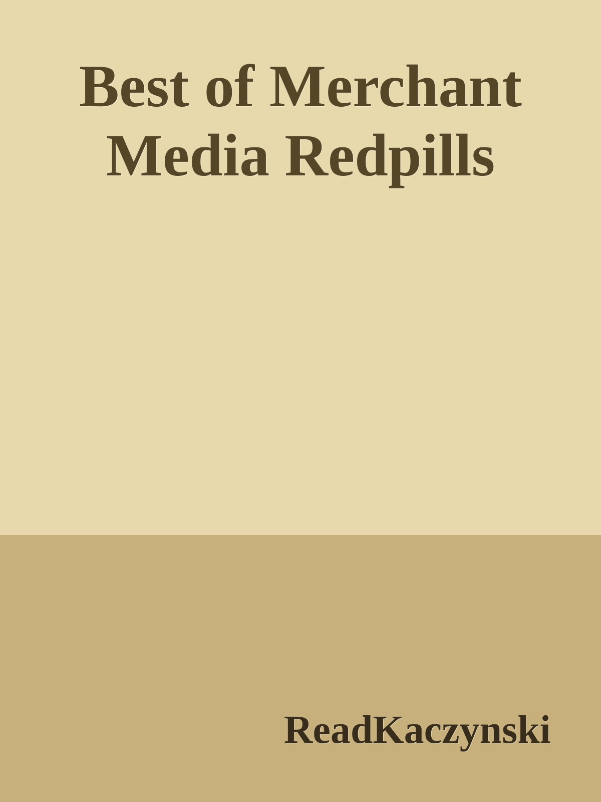 Best of Merchant Media Redpills (2019) by ReadKaczynski